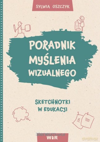 Poradnik myślenia wizualnego. Sketchnotki - Sylwia Oszczyk [KSIĄŻKA]