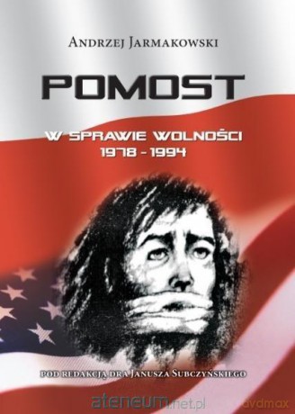 Pomost. W sprawie wolności 1978-1994 - Andrzej Jarmakowski [KSIĄŻKA]