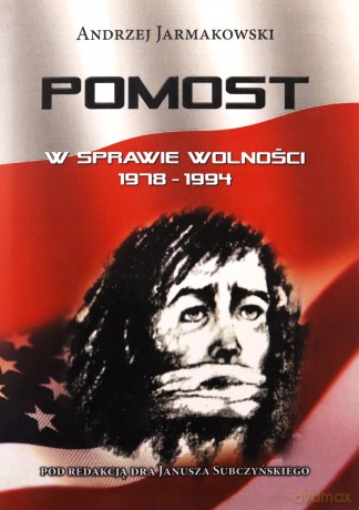 Pomost. W sprawie wolności 1978-1994 - Andrzej Jarmakowski [KSIĄŻKA]