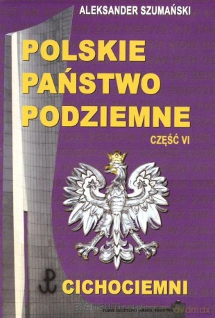 Polskie państwo podziemne cz.6 - Aleksander Szumański [KSIĄŻKA]