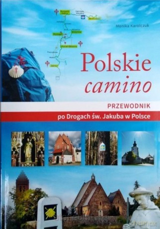 Polskie camino. Przewodnik po Drogach św. Jakuba [KSIĄŻKA]