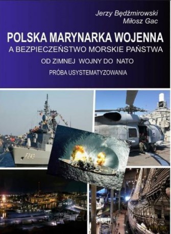 Polska Marynarka wojenna a bezpieczeństwo - Jerzy Będźmirowski, Miłosz Gac [KSIĄŻKA]
