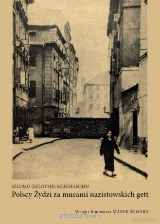 Polscy Żydzi za murami nazistowskich gett - Szlomo (Szloyme) Mendelsohn [KSIĄŻKA]