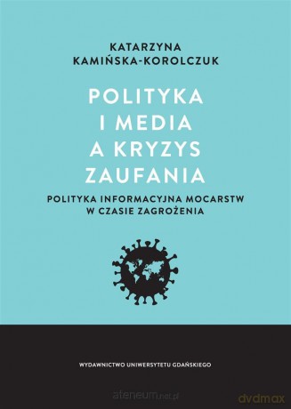 Polityka i media a kryzys zaufania - Katarzyna Kamińska-Korolczuk [KSIĄŻKA]