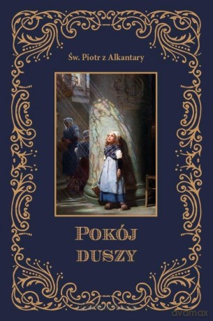 Pokój duszy - Św. Piotr z Alkantary [KSIĄŻKA]