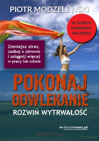 Pokonaj odwlekanie - rozwiń wytrwałość - Piotr Modzelewski [KSIĄŻKA]
