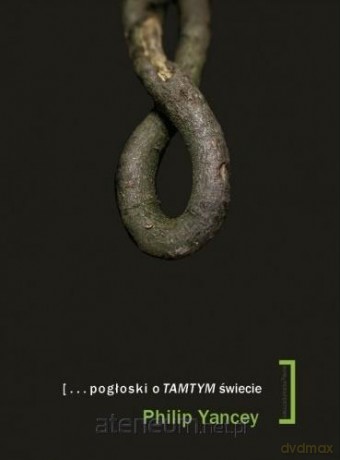 Pogłoski o tamtym świecie - Philip Yancey [KSIĄŻKA]