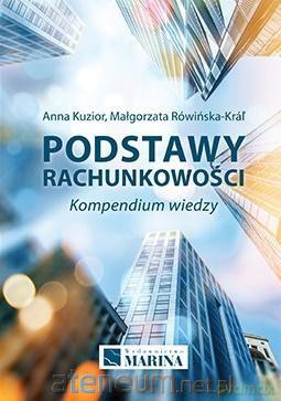 Podstawy rachunkowości. Kompedium wiedzy - Anna Kuzior, Małgorzata Rówińska-Kral [KSIĄŻKA]