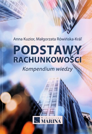 Podstawy rachunkowości. Kompedium wiedzy - Anna Kuzior, Małgorzata Rówińska-Kral [KSIĄŻKA]