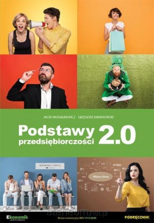 Podstawy przedsiębiorczości 2.0 - Jacek Musiałkiewicz, Grzegorz Kwiatkowski [KSIĄŻKA]