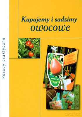 Kupujemy I Sadzimy Owocowe - Ewelina Gudarowska [KSIĄŻKA]