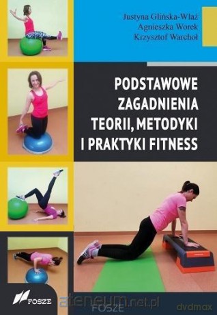 Podstawowe zagad. teorii, metodyki i prakt. fitnes [KSIĄŻKA]