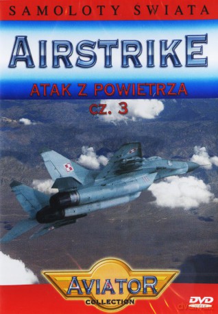 Wielka Encyklopedia Lotnictwa 44: AIRSTRIKE - Atak z powietrza 3 [DVD]