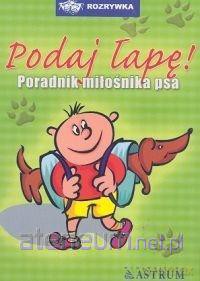 Podaj łapę poradnik miłośnika psa - Anna Tkaczyk [KSIĄŻKA]