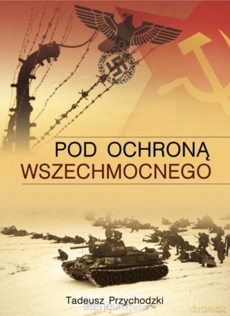 Pod ochroną Wszechmocnego - Tadeusz Przychodzki [KSIĄŻKA]