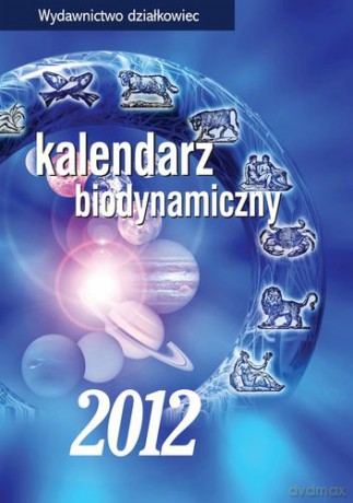 2012 Kal. Biodynamiczny - H.Legutowska, J.Szymona J.Wiland [KSIĄŻKA]