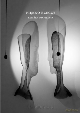 Piękno rzeczy. Książka do pisania - Andrzej Franaszek, Joanna Franaszek [KSIĄŻKA]