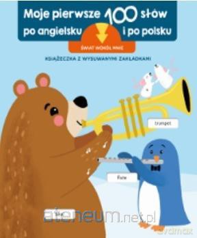 Pierwsze 100 słów po angielsku. Świat wokół mnie [KSIĄŻKA]