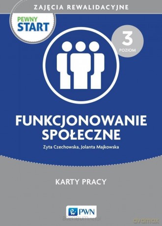 Pewny start. Zajęcia rewalidac. Funkcjonowanie...3 - Zyta Czechowska, Jolanta Majkowska [KSIĄŻKA]