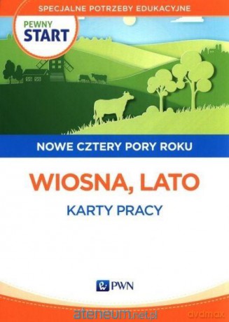 Pewny start. Nowe cztery pory roku. Wiosna, Lato [KSIĄŻKA]