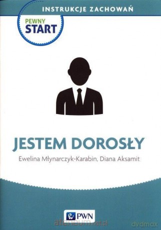 Pewny start. Instrukcje zachowań. Jestem dorosły [KSIĄŻKA]
