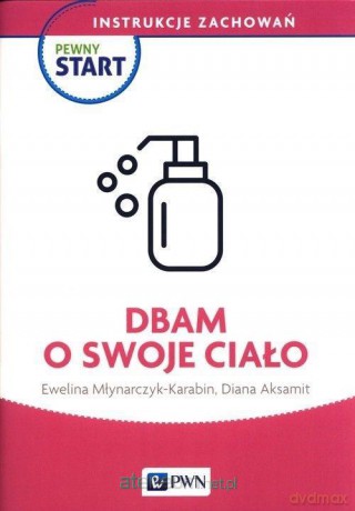 Pewny start. Instrukcje zachowań. Dbam o swoje... [KSIĄŻKA]