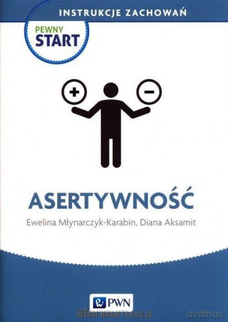 Pewny Start. Instrukcje zachowań. Asertywność [KSIĄŻKA]