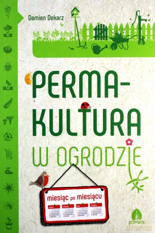Permakultura w ogrodzie - Damien Dekarz [KSIĄŻKA]