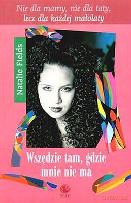 Wszędzie Tam, Gdzie Mnie Nie Ma - Natalie Fields [KSIĄŻKA]