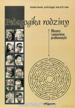 Pedagogika rodziny - Stanisław Kawula, Józefa Brągiel, Andrzej W. Janke [KSIĄŻKA]