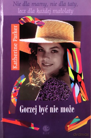 Gorzej Być Nie Może - Katherine Parker [KSIĄŻKA]