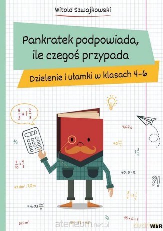 Pankratek podpowiada, ile czegoś przypada Szkoła podstawowa 4-6 - Witold Szwajkowski [KSIĄŻKA]