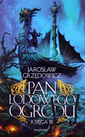 Pan Lodowego Ogrodu (Tom 3) - Jarosław Grzędowicz [KSIĄŻKA]