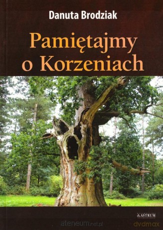 Pamiętajmy o korzeniach - Danuta Brodziak [KSIĄŻKA]