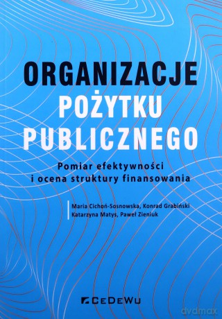 Organizacje pożytku publicznego - Maria Cichoń-Sosnowska, Konrad Grabiński, Katarzyna Matys, Paweł Zieniuk [KSIĄŻKA]