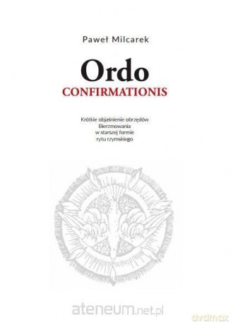 Ordo Confirmationis. Objaśnienie obrzędów - Paweł Milcarek [KSIĄŻKA]