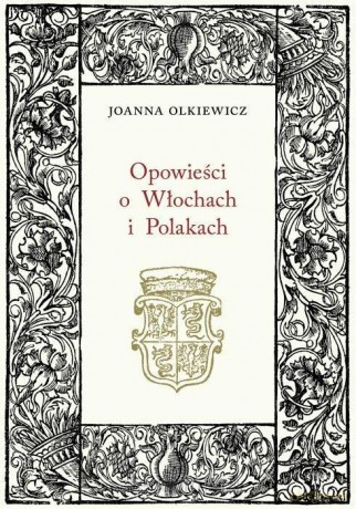 Opowieści o Włochach i Polakach - Joanna Olkiewicz [KSIĄŻKA]
