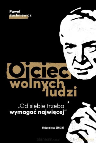 Ojciec wolnych ludzi - Paweł Zuchniewicz [KSIĄŻKA]