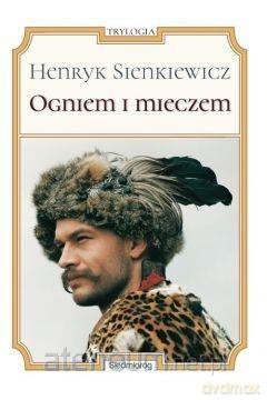 Ogniem i mieczem - Henryk Sienkiewicz [KSIĄŻKA]
