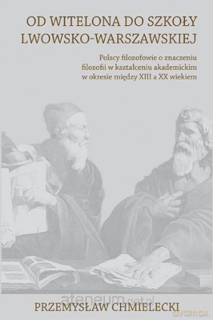 Od Witelona do Szkoły Lwowsko-Warszawskiej - Przemysław Chmielecki [KSIĄŻKA]