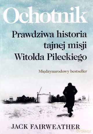 Ochotnik. Prawdziwa historia tajnej misji - Jack Fairweather [KSIĄŻKA]