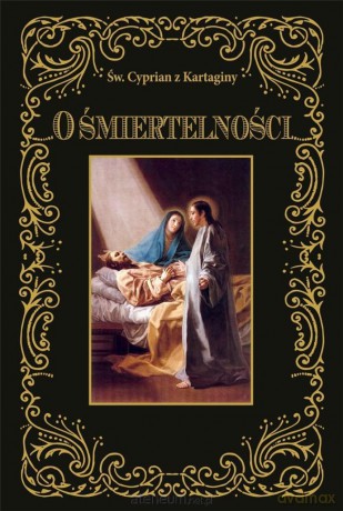 O śmiertelności - Św. Cyprian z Kartaginy [KSIĄŻKA]