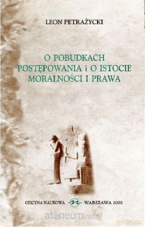 O pobudkach postępowania i o istocie - Leon Petrażycki [KSIĄŻKA]