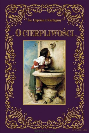 O Cierpliwości - Św. Cypran z Kartaginy [KSIĄŻKA]