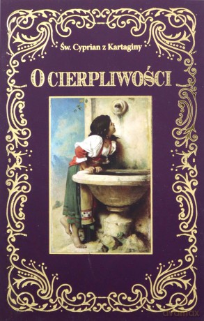 O Cierpliwości - Św. Cypran z Kartaginy [KSIĄŻKA]