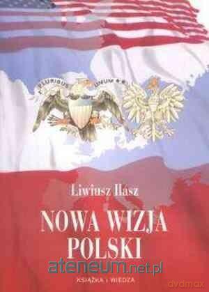 Nowa wizja Polski - Liwiusz Ilasz [KSIĄŻKA]