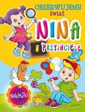 Nina i przyjaciele. Obserwujemy świat - Monica Pierazzi Mitri [KSIĄŻKA]