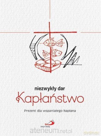 Niezwykły dar kapłaństwo [KSIĄŻKA]
