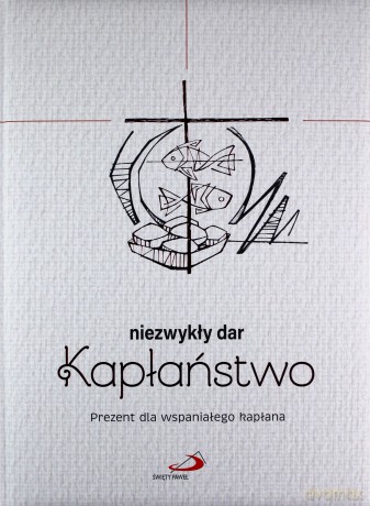 Niezwykły dar kapłaństwo [KSIĄŻKA]