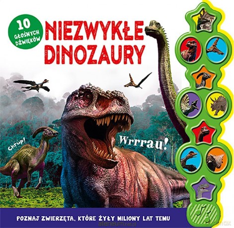 Niezwykłe dinozaury. 10 głośnych dźwięków [KSIĄŻKA]